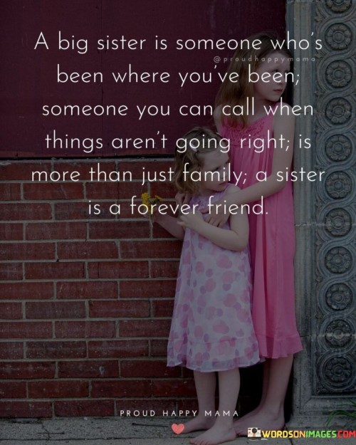 A Big Sister Is Someone Who's Been Where Quotes