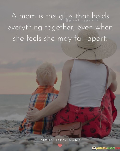 A-Mom-Is-The-Glue-That-Holds-Everything-Together-Quotes.jpeg