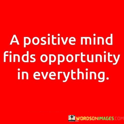 A-Positive-Mind-Finds-Opportunity-In-Everything-Quotes.jpeg