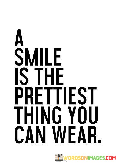A-Smile-Is-The-Prettiest-Thing-You-Can-Wear-Quotes.jpeg