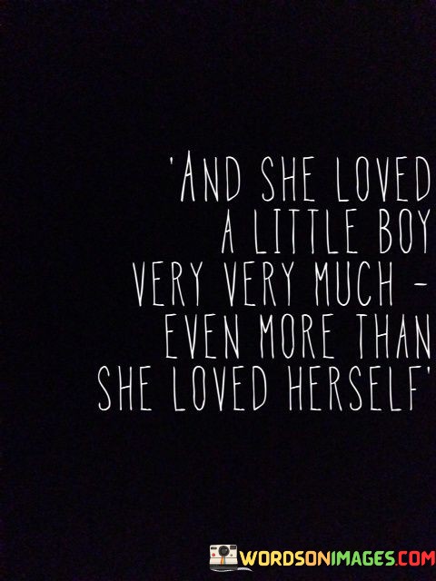 And-She-Loved-A-Little-Boy-Very-Very-Much-Even-More-Quotes.jpeg