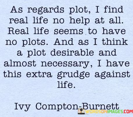 As-Regards-Plot-I-Find-Real-Life-No-Help-At-All-Quotes.jpeg