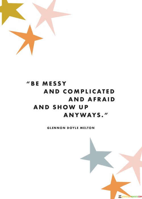 Be-Messy-And-Complicated-And-Afraid-And-Quotes.jpeg
