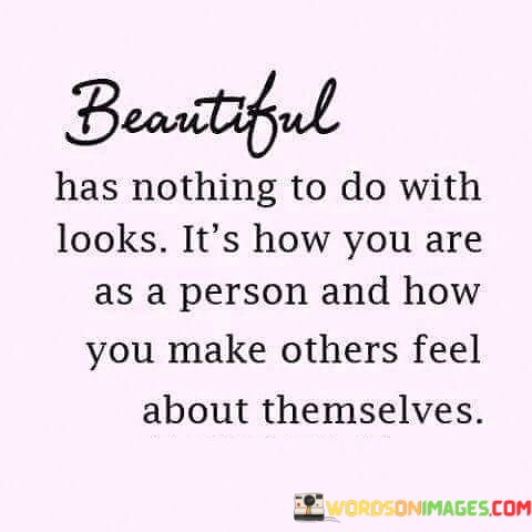 Beautiful-Has-Nothing-To-Do-With-Looks-Its-How-You-Are-Quotes.jpeg