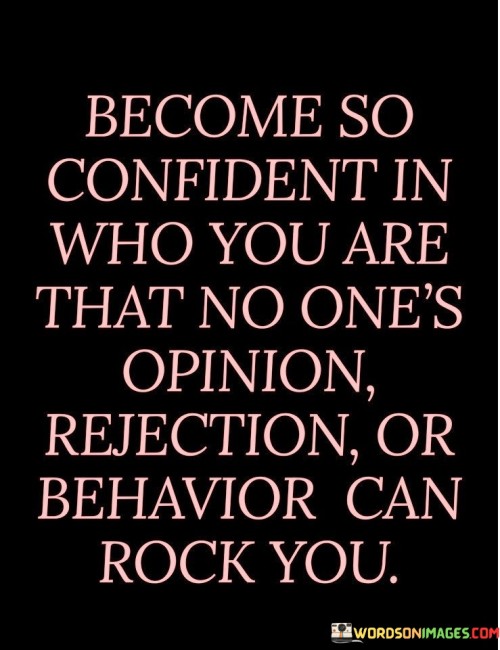 Become-So-Confident-In-Who-You-Are-Quotes.jpeg