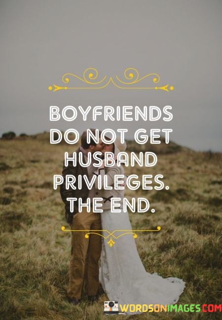 Boyfriends-Do-Not-Get-Husbands-Priyileges-The-End-Quotes.jpeg