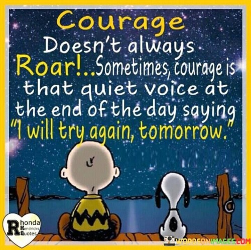 Courage Doesn't Always Roar Sometimes Courage Is That Quotes