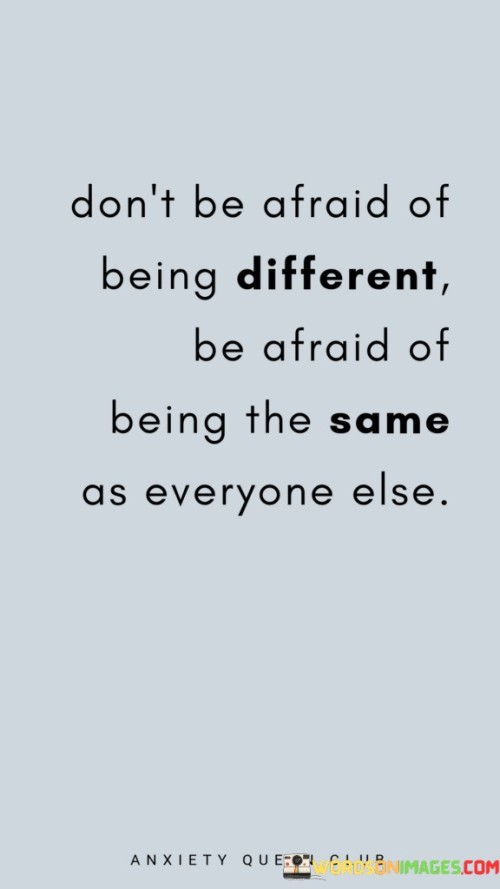 Dont-Be-Afraid-Of-Being-Different-Be-Quotes.jpeg