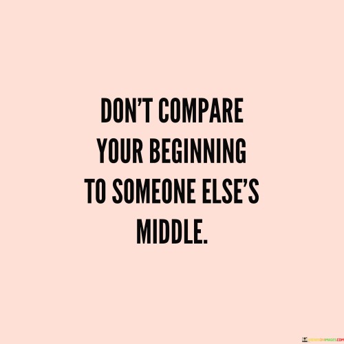 Dont-Compare-Your-Beginning-To-Someone-Quotes.jpeg