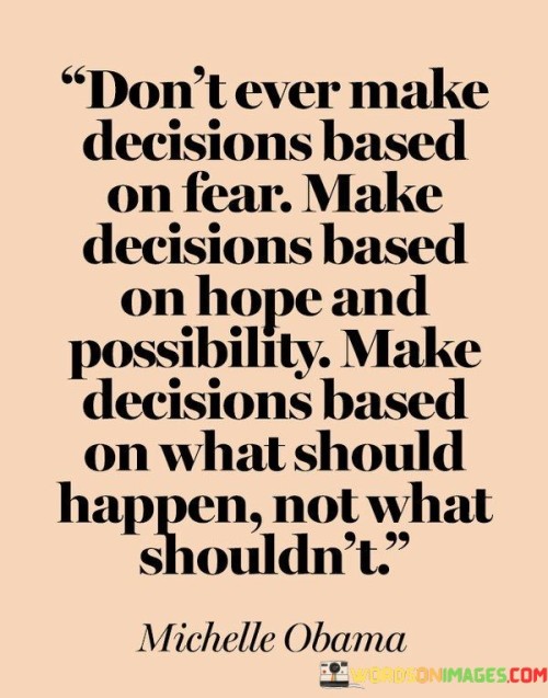 Dont-Ever-Make-Decisions-Based-On-Fear-Make-Quotes.jpeg