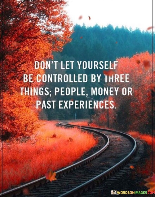 Dont-Let-Yourself-Be-Controlled-By-Three-Things-Quotes.jpeg