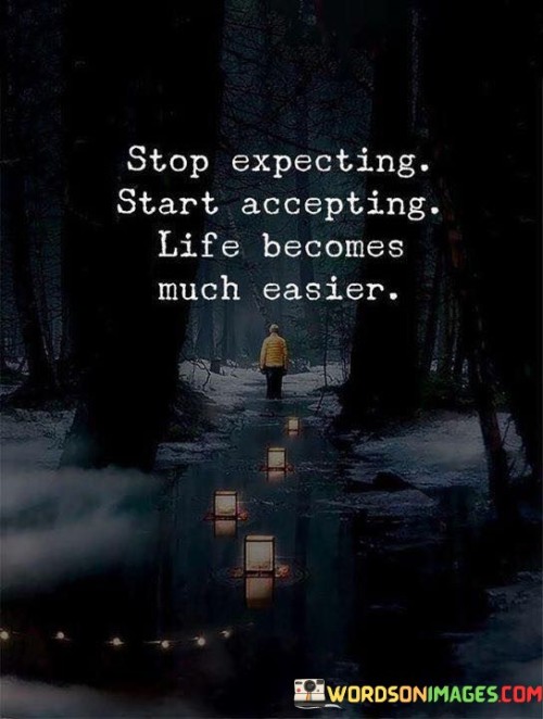 Expecting-Start-Accepting-Life-Become-Much-Easier-Quotes.jpeg