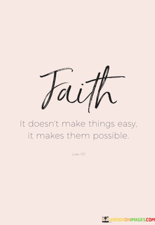 Faith-It-Doesnt-Make-Things-Easy-It-Makes-Quotes.jpeg