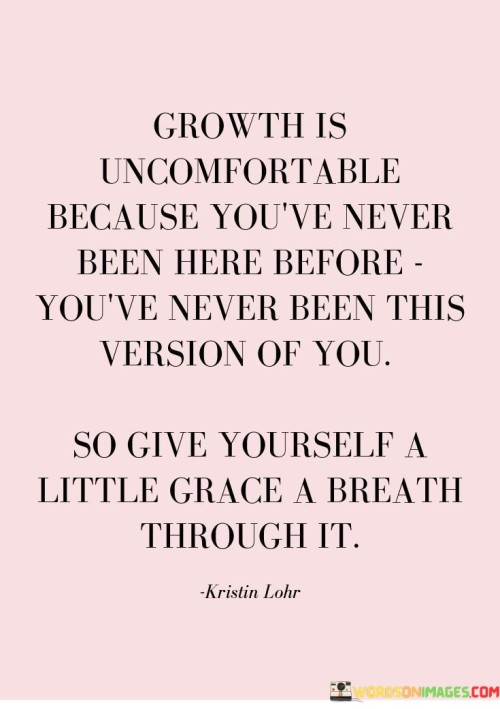 Growth-Is-Uncomfortable-Because-Youve-Quotes.jpeg