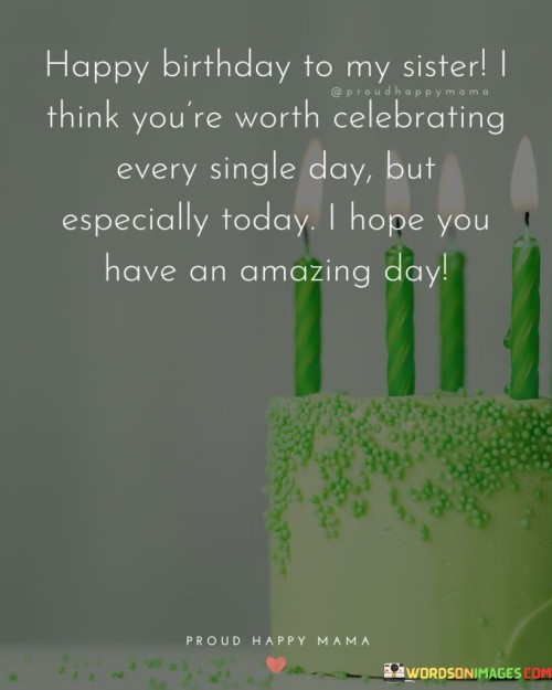 Happy-Birthday-To-My-Sister-I-Think-Youre-Worth-Quotes.jpeg