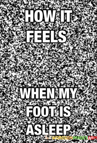 How-It-Feels-When-My-Foot-Is-Asleep-Quotes.jpeg