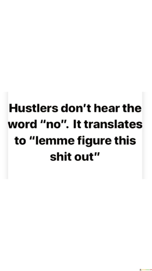 Hustlers-Dont-Hear-The-Word-No-It-Translates-Quotes.jpeg