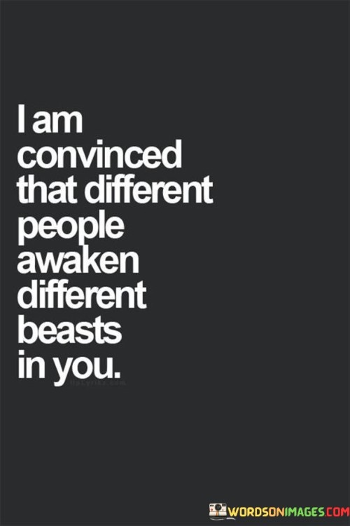 I Am Convinced That Different People Awaken Quotes