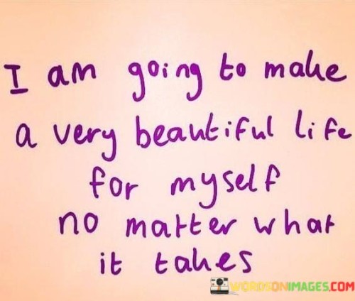 I-Am-Going-To-Make-A-Very-Beautiful-Life-Quotes.jpeg
