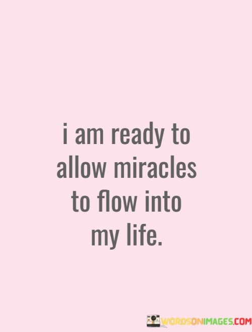 I-Am-Ready-To-Allow-Miracles-To-Flow-Into-My-Life-Quotes.jpeg