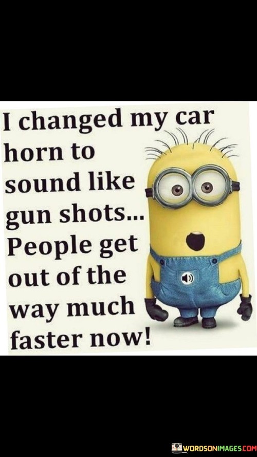 I Changed My Car Horn To Sound Like Gun Shots Quotes