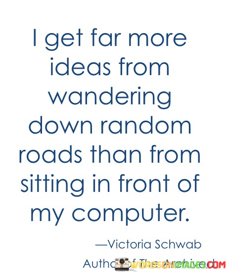 I-Get-Far-More-Ideas-From-Wandering-Down-Random-Quotes.jpeg
