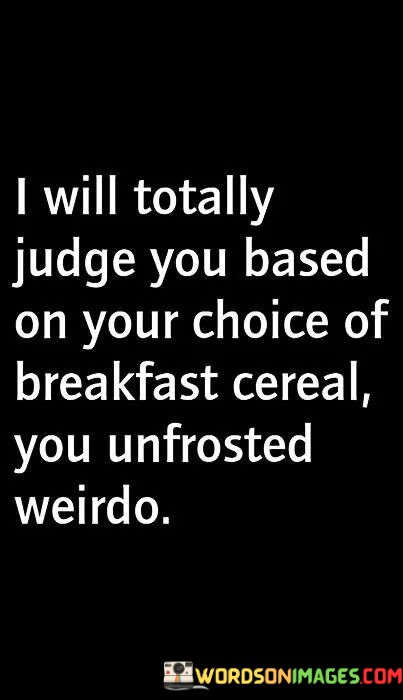 I-Will-Totally-Judge-You-Based-On-Your-Choice-Of-Breakfast-Quotes.jpeg