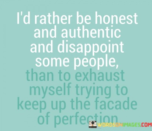 Id-Rather-Be-Honest-And-Authentic-And-Disappoint-Some-People-Quotes.jpeg