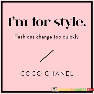 Im-For-Style-Fashion-Change-Too-Quickly-Quotes.jpeg