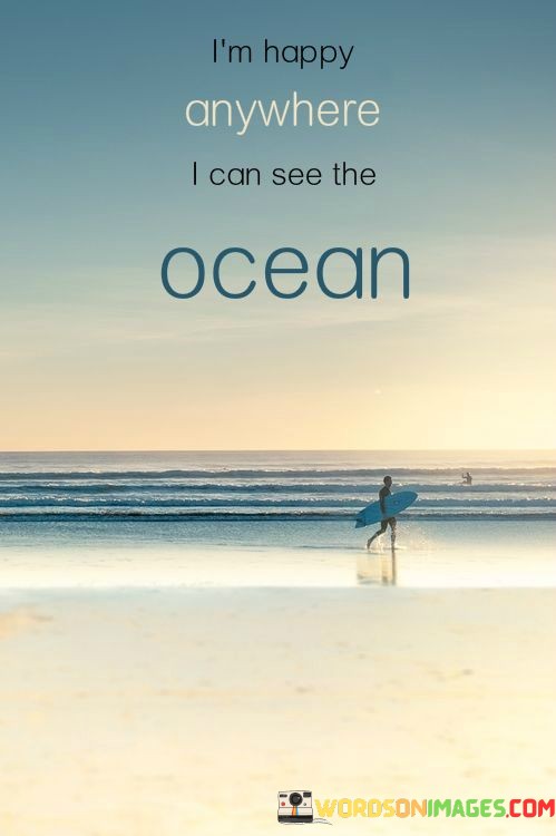 Im-Happy-Anywhere-I-Can-See-The-Ocean-Quotes.jpeg