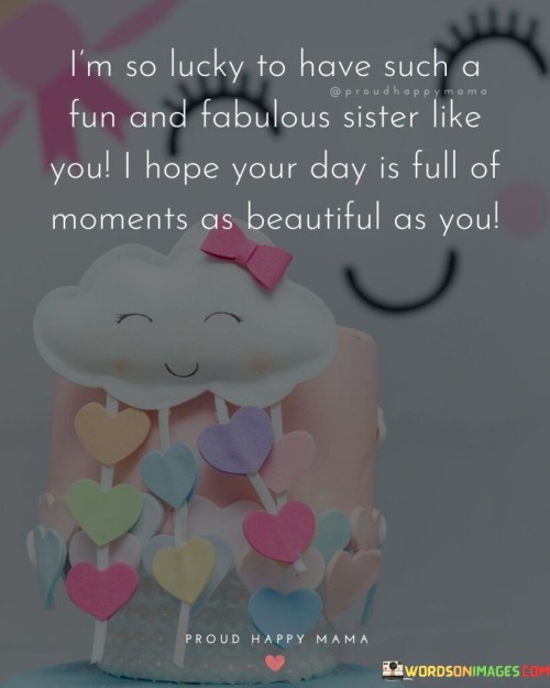 Im-So-Lucky-To-Have-Such-A-Fun-And-Fabulous-Quotes.jpeg