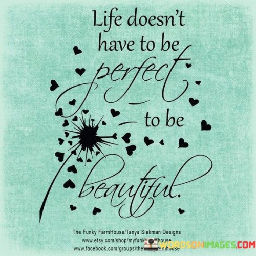 Life-Doesnt-Have-To-Be-Perfect-To-Be-Beautiful-Quotes.jpeg
