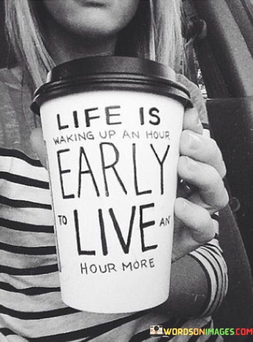 Life-Is-Waking-Up-An-Hour-Realy-To-Live-Quotes.jpeg