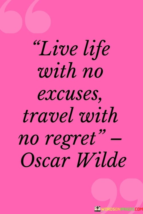 Live-Life-With-No-Excuses-Travel-With-No-Regret-Quotes.jpeg