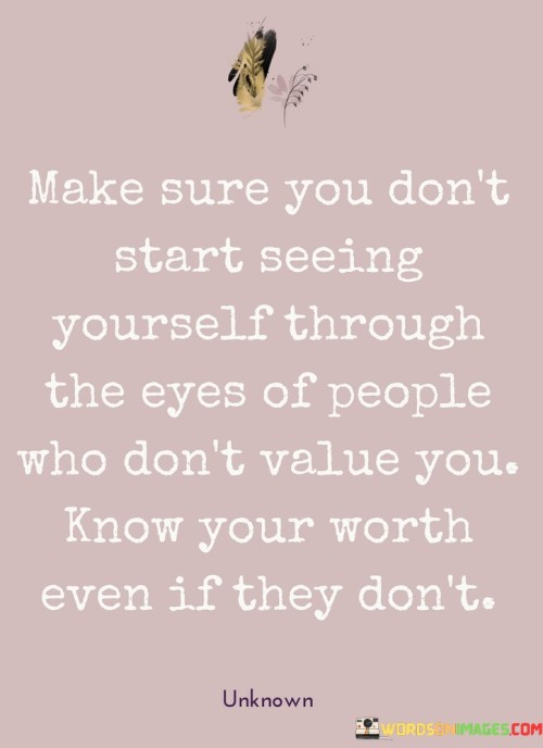 Make-Sure-You-Dont-Start-Seeing-Yourself-Quotes.jpeg