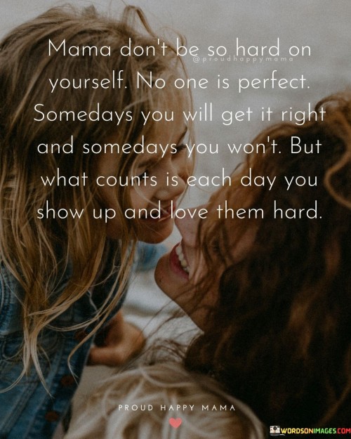 Mama-Dont-Be-So-Hard-On-Yourself-No-One-Is-Perfect-Quotes.jpeg