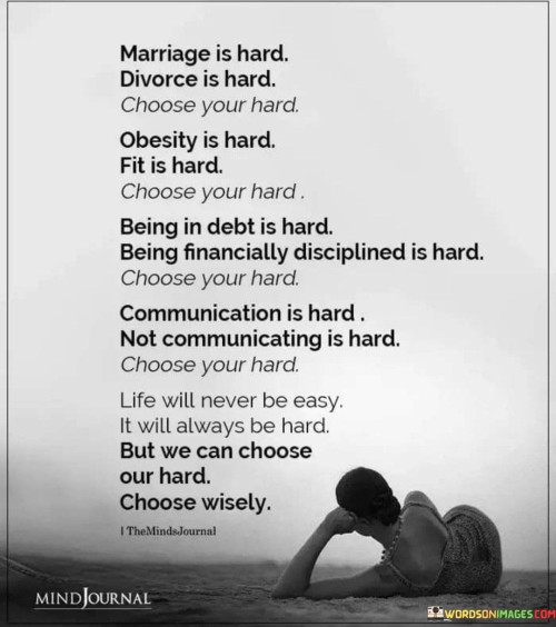 Marriage-Is-Hard-Divorce-Is-Hard-Choose-Your-Hard-Quotes.jpeg