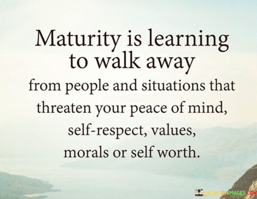 Maturity-Is-Learning-To-Walk-Away-From-People-Quotes97c72eb3c4bbea70.jpeg