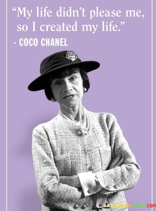 My-Life-Didnt-Please-Me-So-I-Created-My-Life-Quotes.jpeg