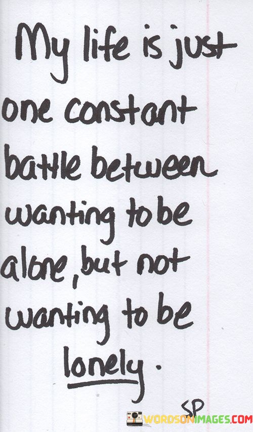 My-Life-Is-Just-One-Constant-Battle-Between-Wanting-Quotes.jpeg