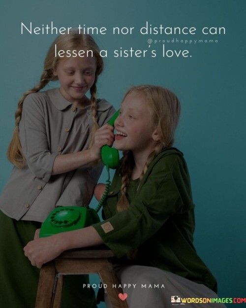 Nethier-Time-Distance-Can-Lessen-A-Sisters-Quotes.jpeg