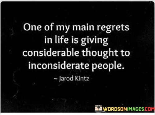 One-Of-Day-Main-Regrets-In-Life-Is-Giving-Considerble-Thought-Quotes.jpeg