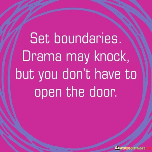 Set-Boundaries-Drama-May-Knock-But-You-Dont-Quotes.jpeg