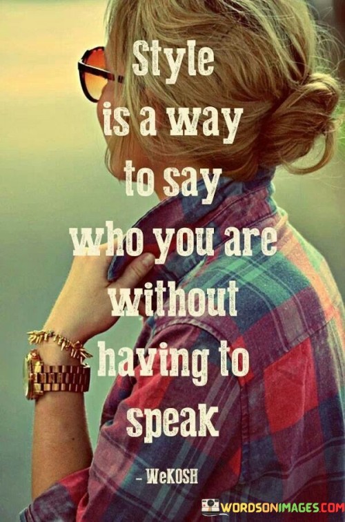 Style-Is-A-Way-To-Say-Who-You-Are-Without-Having-To-Speak-Quotes.jpeg