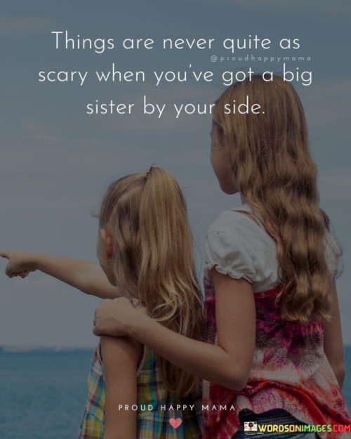 Things-Are-Never-Quite-As-Scary-When-Youve-Quotes.jpeg