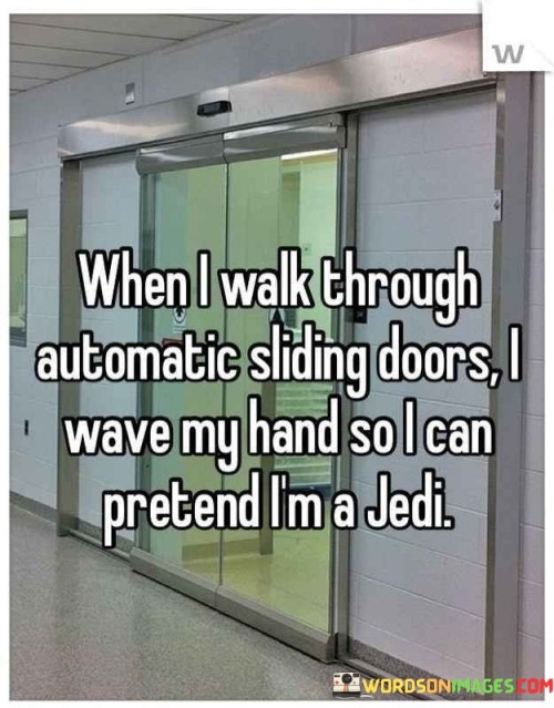 When-I-Walk-Through-Automatic-Sliding-Doors-I-Wave-Quotes.jpeg