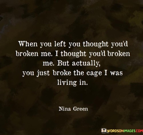 When-You-Left-You-Thought-Youd-Broken-Me-I-Thought-Quotes.jpeg