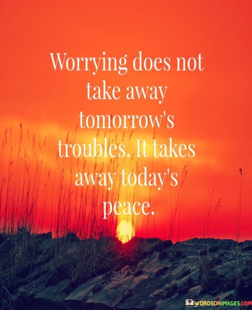 Worrying-Does-Not-Take-Away-Tomorrows-Quotes.jpeg