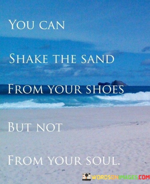 You-Can-Shake-The-Sand-From-Your-Shoes-But-Quotes.jpeg