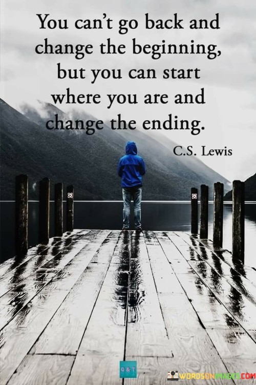 You-Cant-Go-Back-And-Change-The-Quotes.jpeg